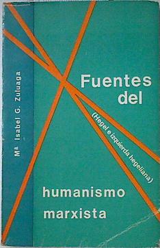 Imagen del vendedor de Fuentes del humanismo marxista (Hegel e izquierda hegeliana) a la venta por Almacen de los Libros Olvidados