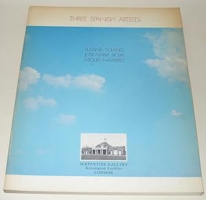 Seller image for Three Spanish Artists - Susana Solano - Jose Maria Sicilia - Miquel Navarro (Serpentine Gallery, London 5 April - 11 May 1986) for sale by David Bunnett Books