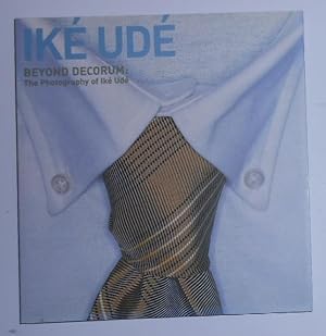 Bild des Verkufers fr Beyond Decorum - The Photography of Ike Ude (Institute of Contemporary Art, Portland, Maine 24 February - 13 April 2000 and touring) zum Verkauf von David Bunnett Books