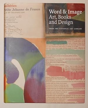 Image du vendeur pour Word and Image - Art, Books and Design From the National Art Library mis en vente par David Bunnett Books