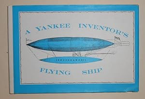 Seller image for A Yankee Inventors Flying Ship - Two Pamphlets by Rufus Porter (Numbered Limited Edition) for sale by David Bunnett Books