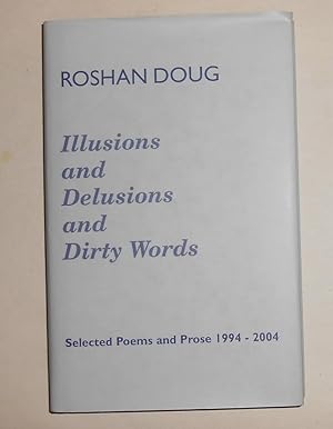 Seller image for Illusions and Delusions and Dirty Words - Selected Poetry and Prose 1994-2004 for sale by David Bunnett Books