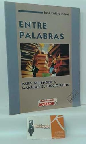 Seller image for ENTRE PALABRAS. PARA APRENDER A MANEJAR EL DICCIONARIO for sale by Librera Kattigara