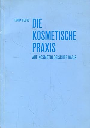 Seller image for Die kosmetische Praxis auf kosmetologischer Basis for sale by ANTIQUARIAT Franke BRUDDENBOOKS