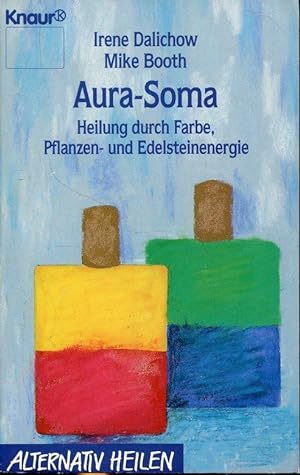 Seller image for Aura-Soma. Heilung durch Farbe, Pflanzen- und Edelsteinenergie. for sale by ANTIQUARIAT Franke BRUDDENBOOKS