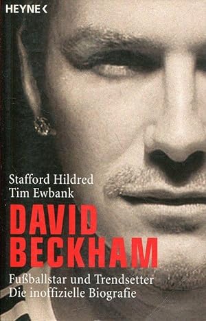 Seller image for David Beckham: Trendsetter und Fußballstar - Die inoffizielle Biografie for sale by ANTIQUARIAT Franke BRUDDENBOOKS