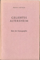 Seller image for Geliebtes Altersheim - Eine Art Monographie for sale by ANTIQUARIAT Franke BRUDDENBOOKS