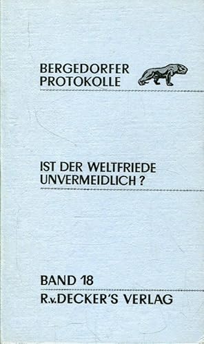 Bild des Verkufers fr Ist der Weltfriede unvermeidlich? (Bergedorfer Gesprchskreis zu Fragen der freien industriellen Gesellschaft. Bergedorfer Protokolle Band 18) zum Verkauf von ANTIQUARIAT Franke BRUDDENBOOKS