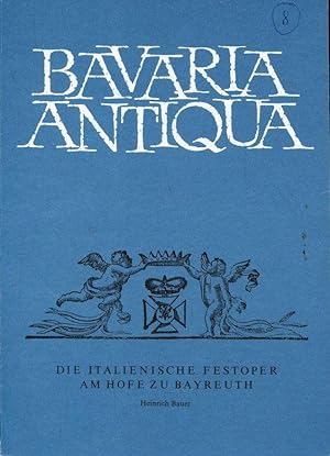 Seller image for Die Italienische Festoper am Hofe zu Bayreuth (Bavaria Antiqua; 8) for sale by ANTIQUARIAT Franke BRUDDENBOOKS