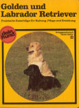 Seller image for Golden und Labrador Retriever : prakt. Ratschläge für Haltung, Pflege u. Erziehung (Dein Hund) for sale by ANTIQUARIAT Franke BRUDDENBOOKS