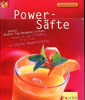 Power-Säfte. Extra! Unsere Top-Rezepte-Listen: Rezepte für mehr Fitness, Vitalität und starke Abw...