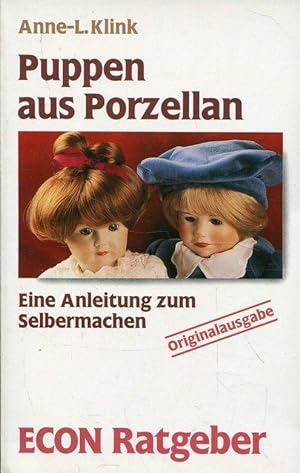 Seller image for Puppen aus Porzellan. Eine Anleitung zum Selbermachen (ECON Ratgeber). for sale by ANTIQUARIAT Franke BRUDDENBOOKS