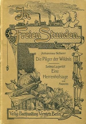 Seller image for In freien Stunden 11. Jahrgang. 2. Halbjahresband: Scherr: Die Pilger der Wildnis, Lagerlf: Eine Herrenhofsage (Eine Wochenschrift. Romane und Erzhlungen fr das arbeitende Volk) for sale by ANTIQUARIAT Franke BRUDDENBOOKS