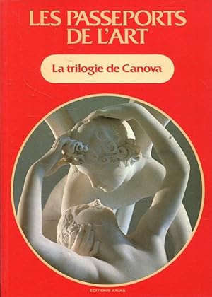 Image du vendeur pour La trilogie de Canova (Les Passeports de l'art; 12) mis en vente par ANTIQUARIAT Franke BRUDDENBOOKS
