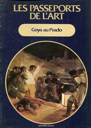 Image du vendeur pour Goya au Prado (Les Passeports de l'art; 11) mis en vente par ANTIQUARIAT Franke BRUDDENBOOKS