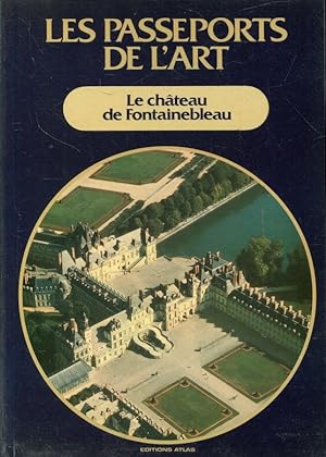 Image du vendeur pour Le chteau de Fontainebleau (Les Passeports de l'art; 19) mis en vente par ANTIQUARIAT Franke BRUDDENBOOKS