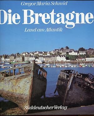 Bild des Verkufers fr Die Bretagne. Land am Atlantik zum Verkauf von ANTIQUARIAT Franke BRUDDENBOOKS