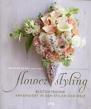 Seller image for Flower Styling: Bltentrume, arrangiert in den Stilen der Welt for sale by ANTIQUARIAT Franke BRUDDENBOOKS
