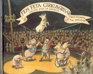 Bild des Verkufers fr Fem Feta Cirkusgrisar : United Pigs of America zum Verkauf von ANTIQUARIAT Franke BRUDDENBOOKS