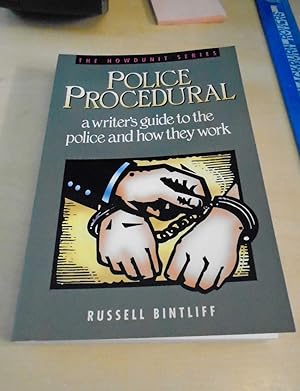 Police Procedural. A Writer's Guide to the Police and How They Work