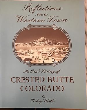 Bild des Verkufers fr Reflections on a Western Town: An Oral History of Crested Butte, Colorado zum Verkauf von Bristlecone Books  RMABA