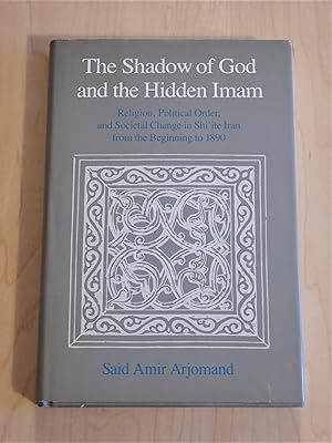 Imagen del vendedor de The Shadow of God and the Hidden Imam: Religion, Political Order and Societal Change in Shi'ite Iran from the Beginning to 1890 (Publications of the Center for Middle Eastern Studies) a la venta por Bradley Ross Books