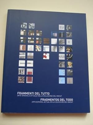 Imagen del vendedor de Frammenti del tutto. Arte spagnola attuale nella collezione del MACUF / Fragmentos del Todo. Arte espaol actual en la coleccin del MACUF. Catlogo (Textos en italiano-espaol) a la venta por GALLAECIA LIBROS