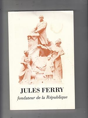 Bild des Verkufers fr Jules Ferry, fondateur de la Republique zum Verkauf von Old Book Shop of Bordentown (ABAA, ILAB)
