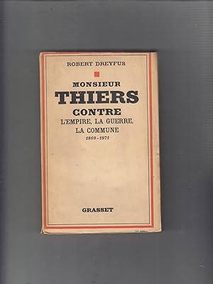 Imagen del vendedor de Monsieur Thiers Contre L'Empire, La Guerre, La Commune, 1869-1871 a la venta por Old Book Shop of Bordentown (ABAA, ILAB)