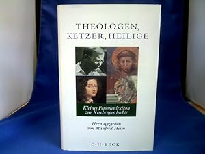 Theologen, Ketzer, Heilige : kleines Personenlexikon zur Kirchengeschichte. hrsg. von Manfred Heim