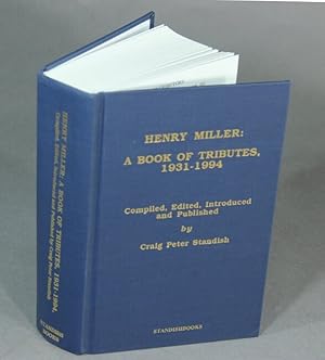 Imagen del vendedor de Henry Miller: a book of tributes, 1931-1994. Compiled, edited, introduced, and published by. a la venta por Rulon-Miller Books (ABAA / ILAB)