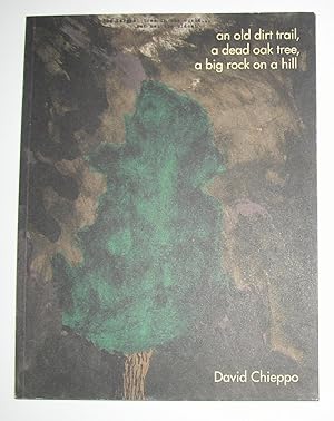 Immagine del venditore per David Chieppo - an old dirt trail, a dead oak tree, a big rock on a hill (Kunstmuseum, Winterthur 2008) venduto da David Bunnett Books