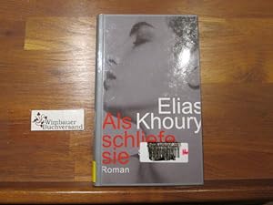 Seller image for Als schliefe sie : Roman. Elias Khoury. Aus dem Arab. von Leila Chammaa for sale by Antiquariat im Kaiserviertel | Wimbauer Buchversand