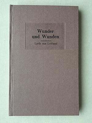 Wunder und Wunden (Brinums un bruces). Lyrik aus Lettland. (Deutsch und Lettisch; Poetry in Latvi...