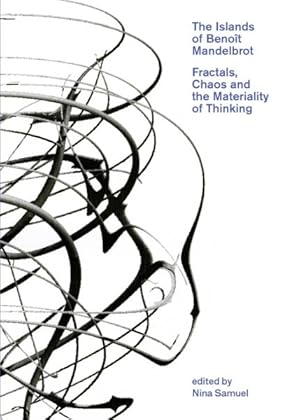 Immagine del venditore per Islands of Benoit Mandelbrot : Fractals, Chaos, and the Materiality of Thinking venduto da GreatBookPrices