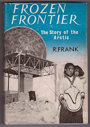 Frozen Frontier The Story of the Arctic