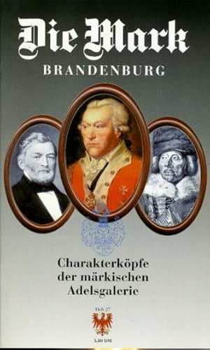 Bild des Verkufers fr Charakterkpfe der mrkischen Adelsgalerie. Die Mark Brandenburg. Zeitschrift fr die Mark und das Land Brandenburg 27. zum Verkauf von Antiquariat Liberarius - Frank Wechsler