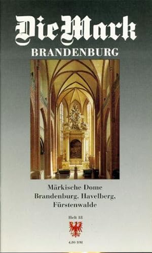 Märkische Dome. Brandenburg, Havelberg, Fürstenwalde. Die Mark Brandenburg. Zeitschrift für die M...