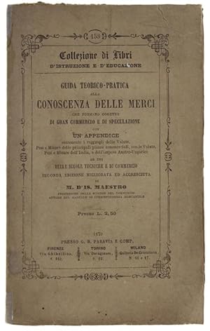 GUIDA TEORICO-PRATICA ALLA CONOSCENZA DELLE MERCI CHE FORMANO OGGETTO DI GRAN COMMERCIO E DI SPEC...