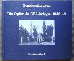 Gundernhausen - die Opfer des Weltkrieges 1939 - 45 : ein Gedenkbuch.