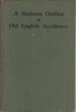 Image du vendeur pour A SKELETON OUTLINE OF OLD ENGLISH ACCIDENCE mis en vente par Complete Traveller Antiquarian Bookstore