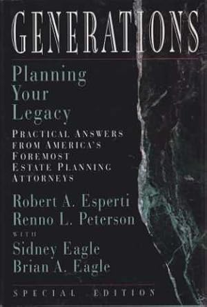 Seller image for GENERATIONS Planning Your Legacy. Practical Answers from America's Foremost Estate Planning Attorneys for sale by Complete Traveller Antiquarian Bookstore