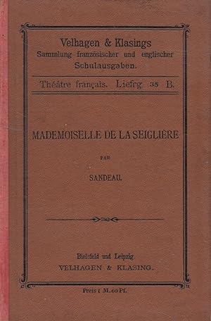 Mademoiselle de La Seiglière : Comédie en quatre actes. Jules Sandeau. Nach d. Bearb. von Arnold ...