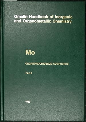 Seller image for Gmelin Handbook of Inorganic and Organometallic Chemistry. (Gmelins Handbuch der anorganischen Chemie). 8th edition. Mo. Organomolybdenum Compounds, Part 9. By Lutz Dahlenberg and Hans Schumann. for sale by Antiquariat  Braun