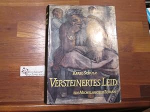 Seller image for Versteinertes Leid : Ein Michelangelo-Roman. Karel Schulz. [bers. aus d. Tschech.: Bedrich Schick] for sale by Antiquariat im Kaiserviertel | Wimbauer Buchversand