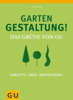 Gartengestaltung! Das Grüne von GU: Konzepte, Ideen, Inspirationen (Garten Extra)