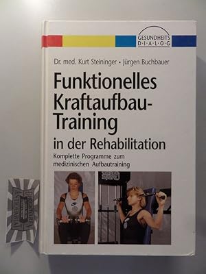 Imagen del vendedor de Funktionelles Kraftaufbau-Training in der Rehabilitation: komplette Programme zum medizinischen Aufbautraining. a la venta por Druckwaren Antiquariat