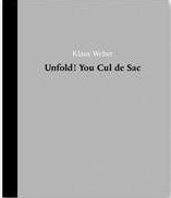 Bild des Verkufers fr Klaus Weber: Unfold! You Cul de Sac. zum Verkauf von BuchKunst-Usedom / Kunsthalle