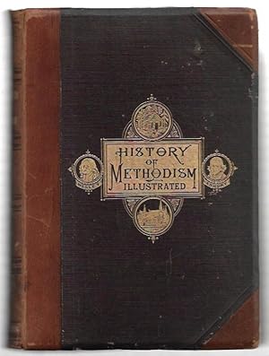 Image du vendeur pour The Illustrated History of Methodism in Great Britain, America, and Australia, from the days of the Wesleys to the present time. With an introduction by Bishop Harris, D.D., LL.D. Illustrated with over 250 Engravings, Maps, and Charts. mis en vente par City Basement Books