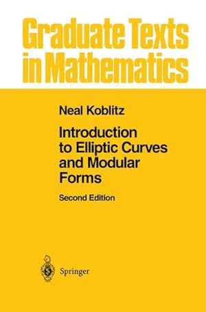 Seller image for Introduction to Elliptic Curves and Modular Forms (Graduate Texts in Mathematics) for sale by AHA-BUCH